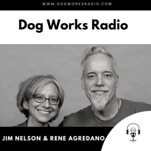 Jim Nelson Rene Agredano Dog Works Radio