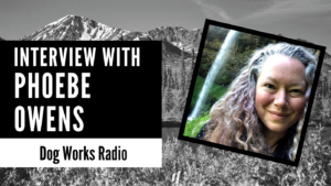 Dog Works Radio Phoebe Owens