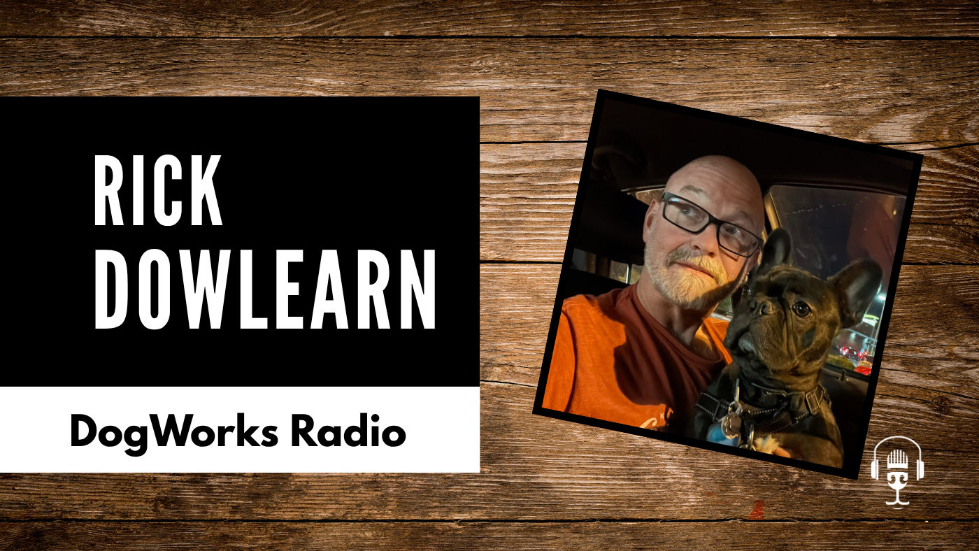 Behind the Scenes of Animal TV with Rick Dowlearn | Dog Works Radio