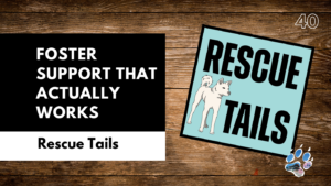Why Dog Foster Programs Fail and How Rescues Can Better Support Fosters | Rescue Tales